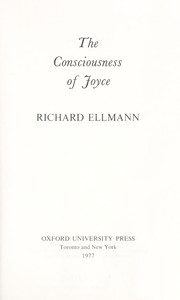 The consciousness of Joyce by Richard Ellmann