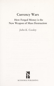 Cover of: Currency wars: how forged money is the new weapon of mass destruction