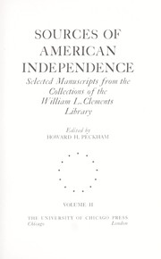 Cover of: Sources of American independence: selected manuscripts from the collections of the William L. Clements Library