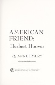 Cover of: American Friend; Herbert Hoover. by Anne Emery