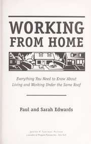 Cover of: Working from home: everything you need to know about living and working under the same roof