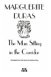 Cover of: The Man Sitting in the Corridor (Duras, Marguerite)