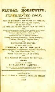 The frugal housewife, or complete woman cook. Now improved by an experienced cook by Susannah Carter