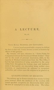 Cover of: A lecture on some points for comparison between the French and British soldier: delivered before His Royal Highness Prince Arthur, K.G., and officers of the garrison of Dover, on 7th March, 1872