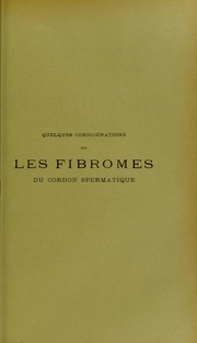 Cover of: Quelques consid©♭rations sur les fibromes du cordon spermatique: th©·se pr©♭sent©♭e et publiquement soutenue devant la Facult©♭ de m©♭decine de Montpellier le 26 juillet 1913