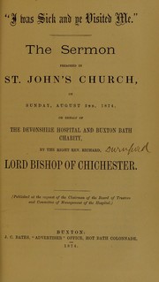 Cover of: "I was sick and ye visited me" : the sermon preached in St. John's Church on Sunday, August 2nd, 1874, on behalf of the Devonshire Hospital and Buxton Bath Charity
