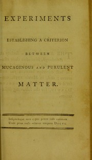 Experiments establishing a criterion between mucaginous and purulent matter by Charles Darwin