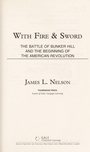 Cover of: With fire & sword: the battle of Bunker Hill and the beginning of the American Revolution