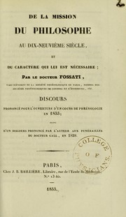 Cover of: De la mission du philosophe au dix-neuvi©·me si©·cle, et du caract©·re qui lui est n©♭cessaire : discours prononc©♭ pour l'ouverture d'un cours de phr©♭nologie en 1833; suivi d'un discours prononc©♭ par l'auteur aux fun©♭railles du Docteur Gall, en 1828