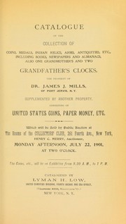 Cover of: Catalogue of the collection of coins, medals ... the property of Dr. James J. Mills ...