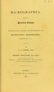 Cover of: Micrographia: containing practical essays on reflecting, solar, oxy-hydrogen gas, microscopes, micrometers, eye-pieces, &c. &c.