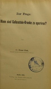 Cover of: Zur Frage : Wann sind Gallenstein-Kranke zu operiren? by Franz Fink