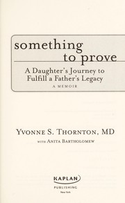 Cover of: Something to prove : a daughter's journey to fulfill a father's legacy : a memoir by 