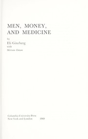 Cover of: Men, money, and medicine | Eli Ginzberg