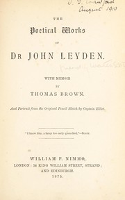 Cover of: The poetical works of Dr. John Leyden: with memoir by Thomas Brown, and portrait from the original pencil sketch by Captain Elliot
