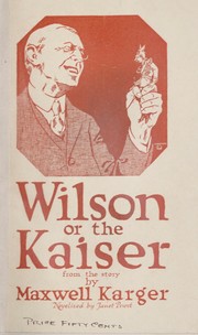 Cover of: Wilson or the Kaiser? | Maxwell Karger