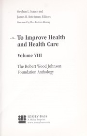 Cover of: To improve health and health care.: the Robert Wood Johnson Foundation anthology