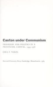 Cover of: Canton under communism: programs and politics in a provincial capital, 1949-1968. --