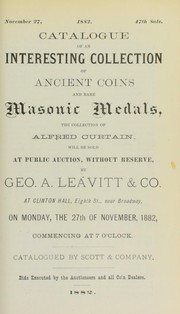 Cover of: Catalogue of an interesting collection of ancient coins and rare masonic medals, the collection of Alfred Curtain ... by Scott & Co