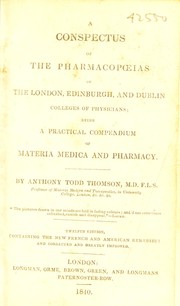 Cover of: A conspectus of the pharmacopoeias of the London, Edinburgh, and Dublin colleges ...: being a practical compendium of materia medican and pharmacy