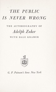 Cover of: The public is never wrong; the autobiography of Adolph Zukor, with Dale Kramer