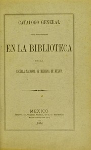 Cover of: Cat©Łlogo general de las obras existentes en la Biblioteca de la Escuela Nacional de Medicina de Mexico