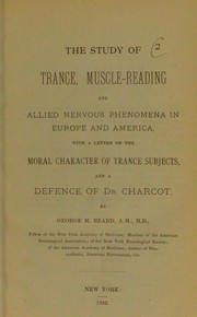 Cover of: The study of trance, muscle-reading and allied nervous phenomena in Europe and America: with a letter on the moral character of trance subjects, and a defence of Dr. Charcot