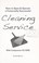 Cover of: How to open & operate a financially successful cleaning service