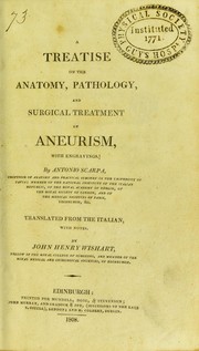 Cover of: A treatise on the anatomy, pathology and surgical treatment of aneurism by Antonio Scarpa