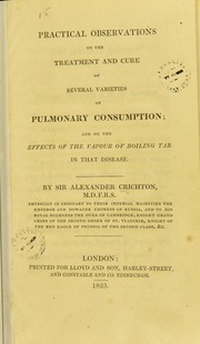 Cover of: Practical observations on the treatment and cure of several varieties of pulmonary consumption: and on the effects of the vapour of boiling tar in that disease