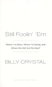 Cover of: Still foolin' 'em: where I've been, where I'm going, and where the hell are my keys?