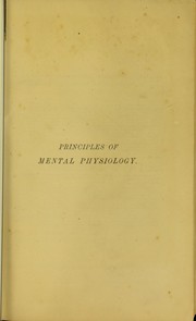 Cover of: Principles of mental physiology: with their applications to the training of the mind, and the study of its morbid conditions