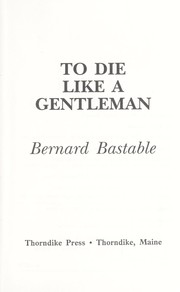 Cover of: To die like a gentleman by Bernard Bastable