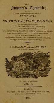 Cover of: The mariner's chronicle; being a collection of ... narratives of shipwrecks, fires, famines and other calamities incident to a life of marine enterprise by Archibald Duncan