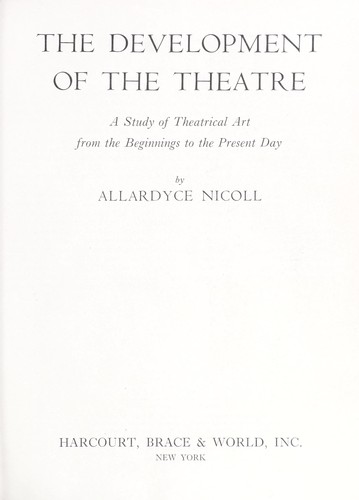 The development of the theatre; a study of theatrical art from the ...