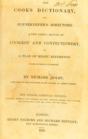 Cover of: The cook's dictionary, and house-keeper's directory: a new family manual of cookery and confectionery, on a plan of ready reference, never hitherto attempted