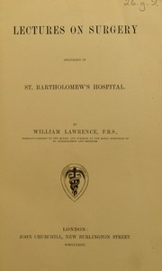 Cover of: Lectures on surgery | Lawrence, William Sir