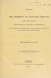 Cover of: Remarks on the tendency to calculous diseases; with observations on the nature of urinary concretions; and analysis of a large part of the collection belonging to the Norfolk and Norwich Hospital
