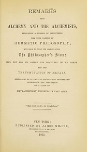 Cover of: Remarks upon alchemy and the alchemists, indicating a method of discovering the true nature of Hermetic philosophy by Ethan Allan Hitchcock