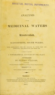 Cover of: An analysis of the medicinal waters of Llandrindod in Radnorshire, South Wales: with observations upon the diseases to which they are applicable, and directions for their use : to which is prefixed a topographical account of the place