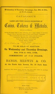 Catalogue of a large and very choice collection of coins, tokens & medals ... by Bangs, Merwin & Co