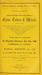 Cover of: Catalogue of a large and very choice collection of coins, tokens & medals ... | Bangs, Merwin & Co