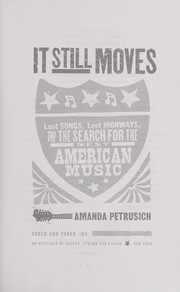Cover of: It still moves: lost songs, lost highways, and the search for the next American music