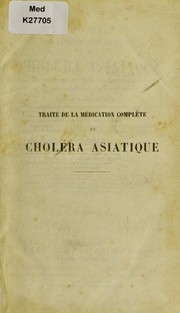 Cover of: Trait©♭ de la m©♭dication compl©·te du chol©♭ra asiatique consid©♭r©♭ comme une fi©·vre palud©♭enne ©♭pid©♭mique tr©·s pernicieuse de l'Inde orientale by L. F. Bourgogne, L. F. Bourgogne