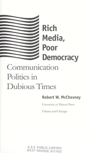 Cover of: Rich media, poor democracy : communication politics in dubious times by 