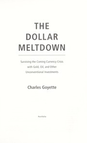 Cover of: The dollar meltdown : surviving the coming currency crisis with gold, oil, and other unconventional investments by 