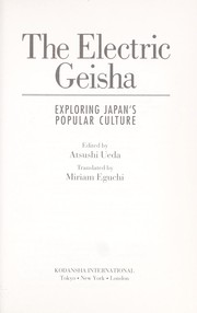 Cover of: The electric geisha : exploring Japan's popular culture by 