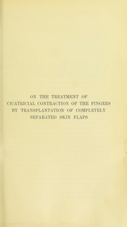 Cover of: On the treatment of cicatricial contraction of the fingers by transplantation of completely separated skin flaps by Kennedy, Robert