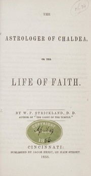 Cover of: The astrologer of Chaldea, or, The life of faith by William Peter Strickland