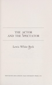 Cover of: The actor and the spectator by Lewis White Beck